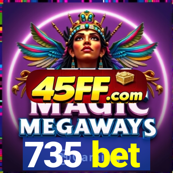 735 bet